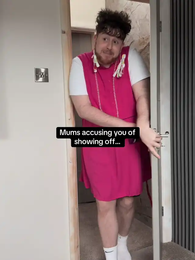 MUMS ACCUSING YOU OF SHOWING OFF…