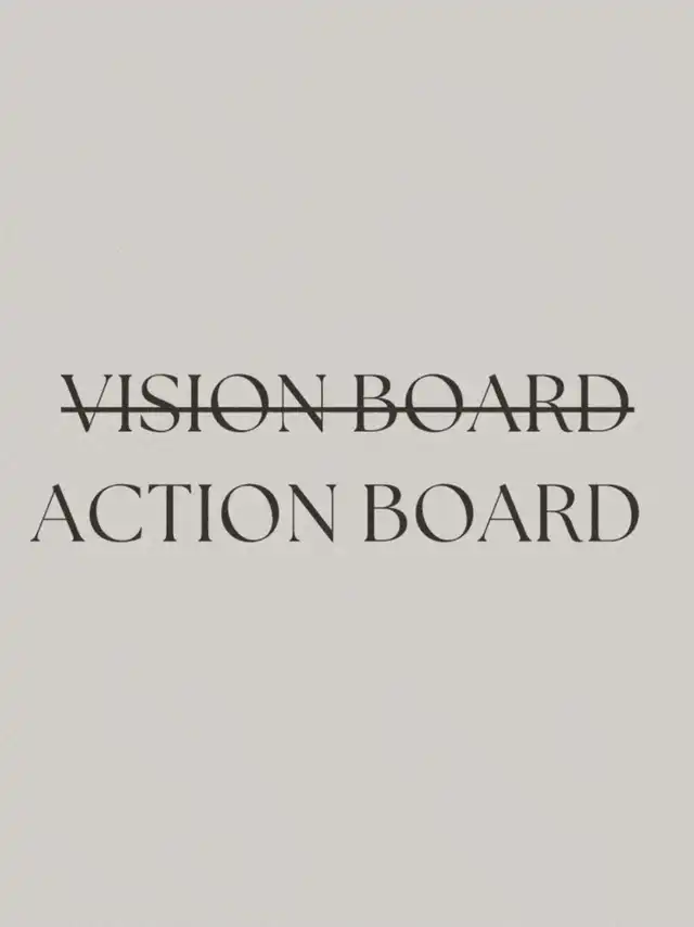 Vision board â> Action board
