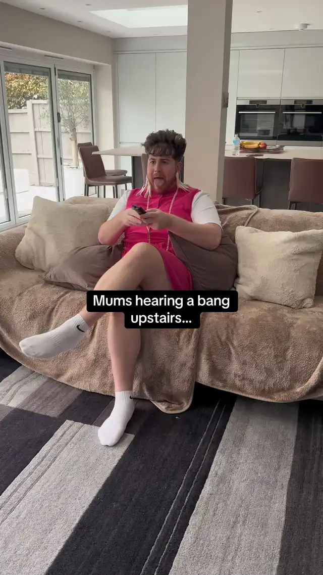 Mums hearing a bang upstairs…