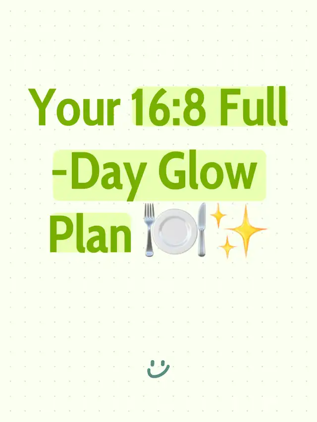 Your 16:8 Full-Day Glow Plan š½ļøāØ
