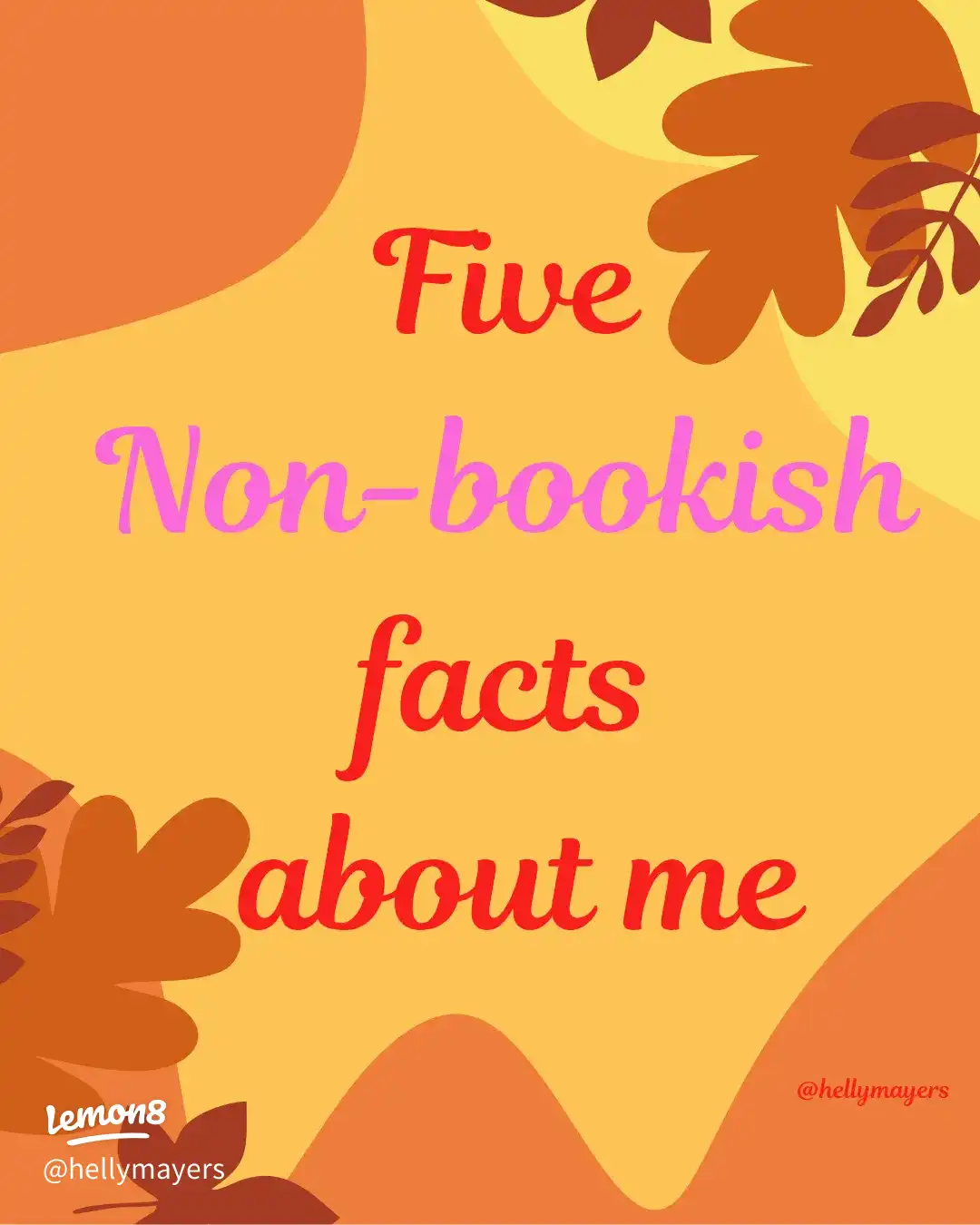 Five non-bookish facts about me's images(0)